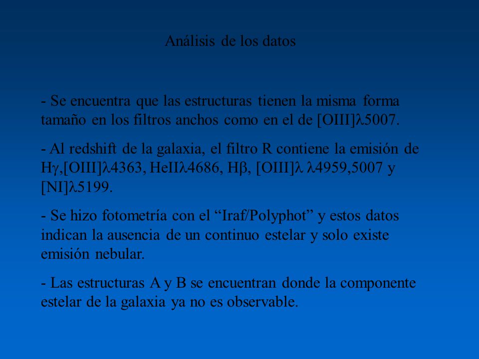 Análisis de los datos - Se encuentra que las estructuras tienen la misma forma tamaño en los filtros anchos como en el de [OIII]5007.