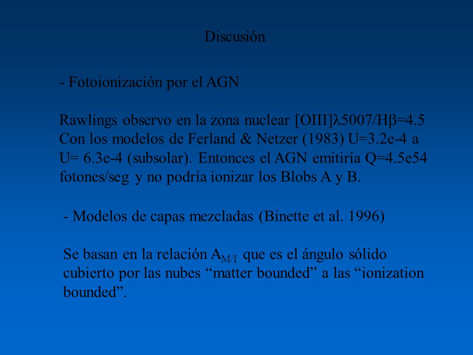 Discusión - Fotoionización por el AGN. Rawlings observo en la zona nuclear [OIII]λ5007/H=4.5.