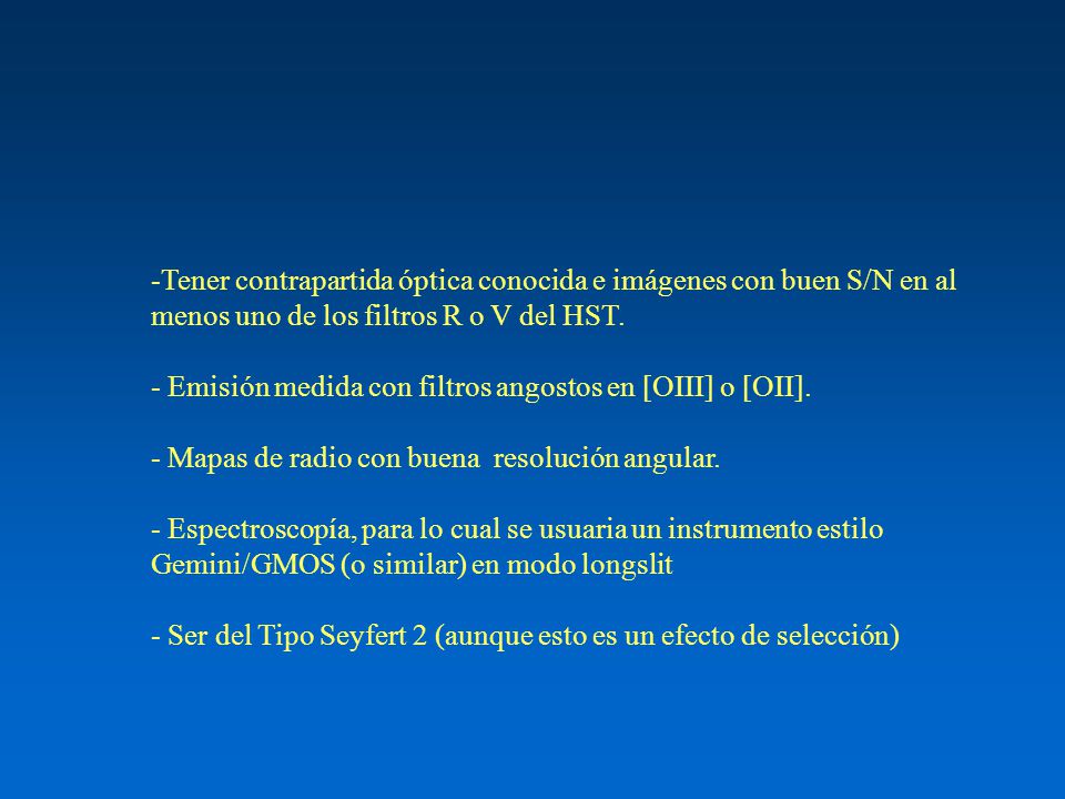 -Tener contrapartida óptica conocida e imágenes con buen S/N en al menos uno de los filtros R o V del HST.