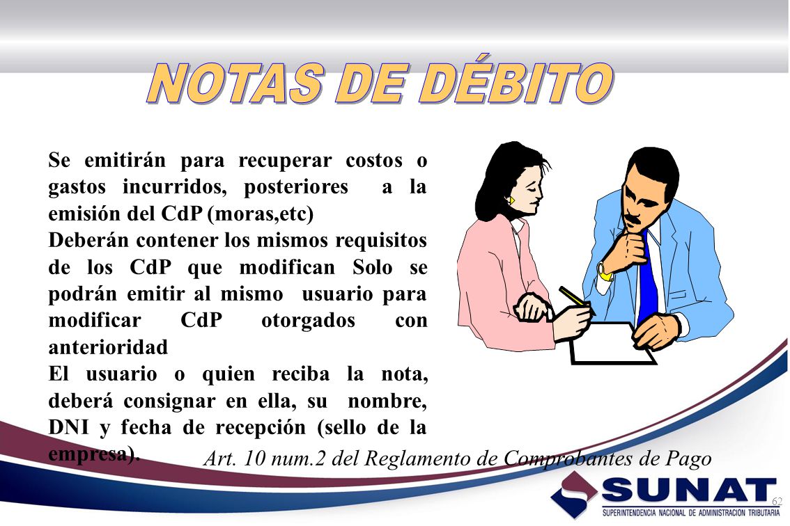 NOTAS DE DÉBITO Se emitirán para recuperar costos o gastos incurridos, posteriores a la emisión del CdP (moras,etc)