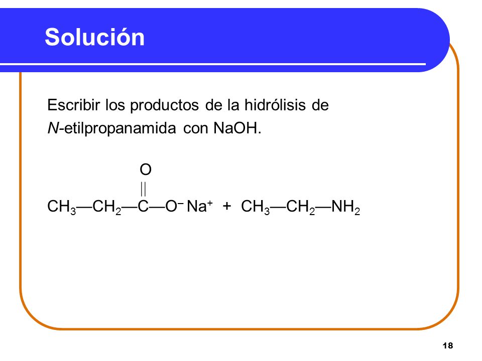 Solución Escribir los productos de la hidrólisis de