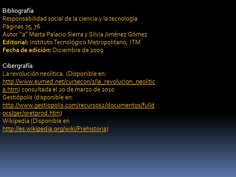 Bibliografía Responsabilidad social de la ciencia y la tecnología. Páginas 75, 76. Autor a Marta Palacio Sierra y Silvia Jiménez Gómez.