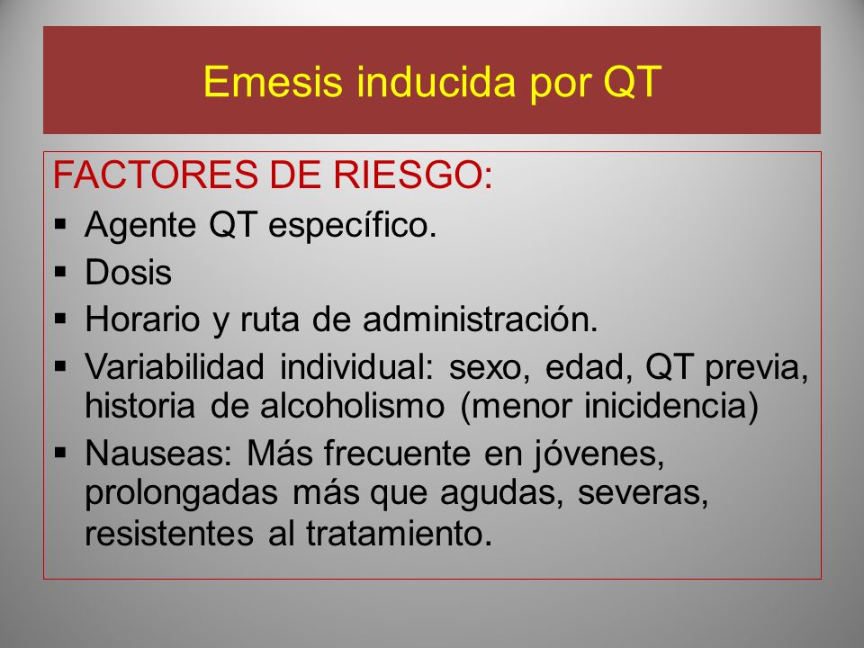 Emesis inducida por QT FACTORES DE RIESGO: Agente QT específico. Dosis