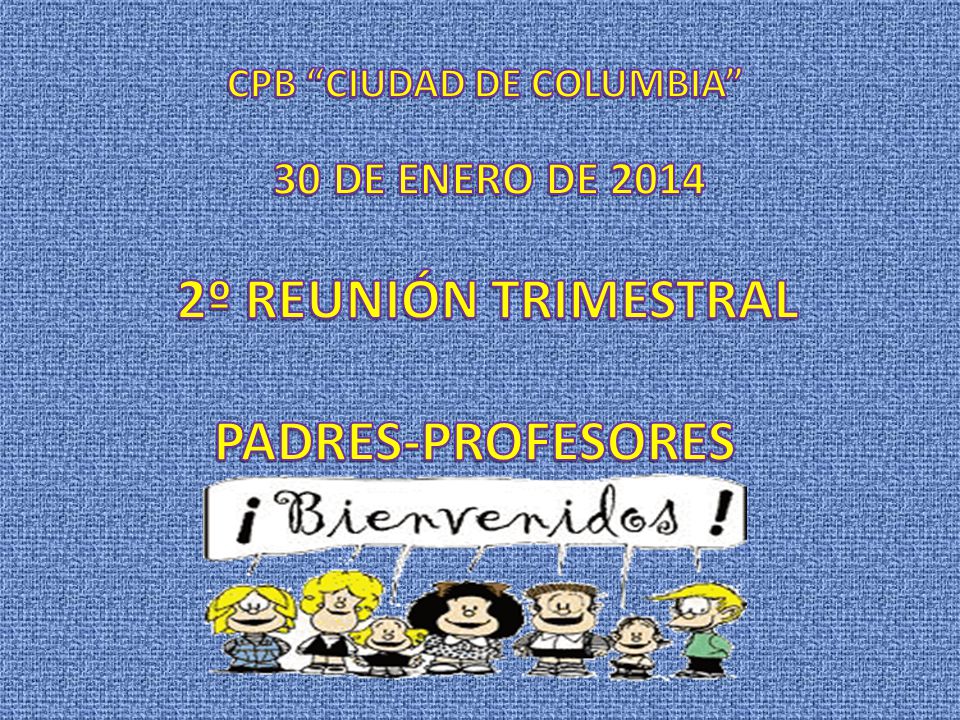 CPB CIUDAD DE COLUMBIA 30 DE ENERO DE º REUNIÓN TRIMESTRAL PADRES-PROFESORES