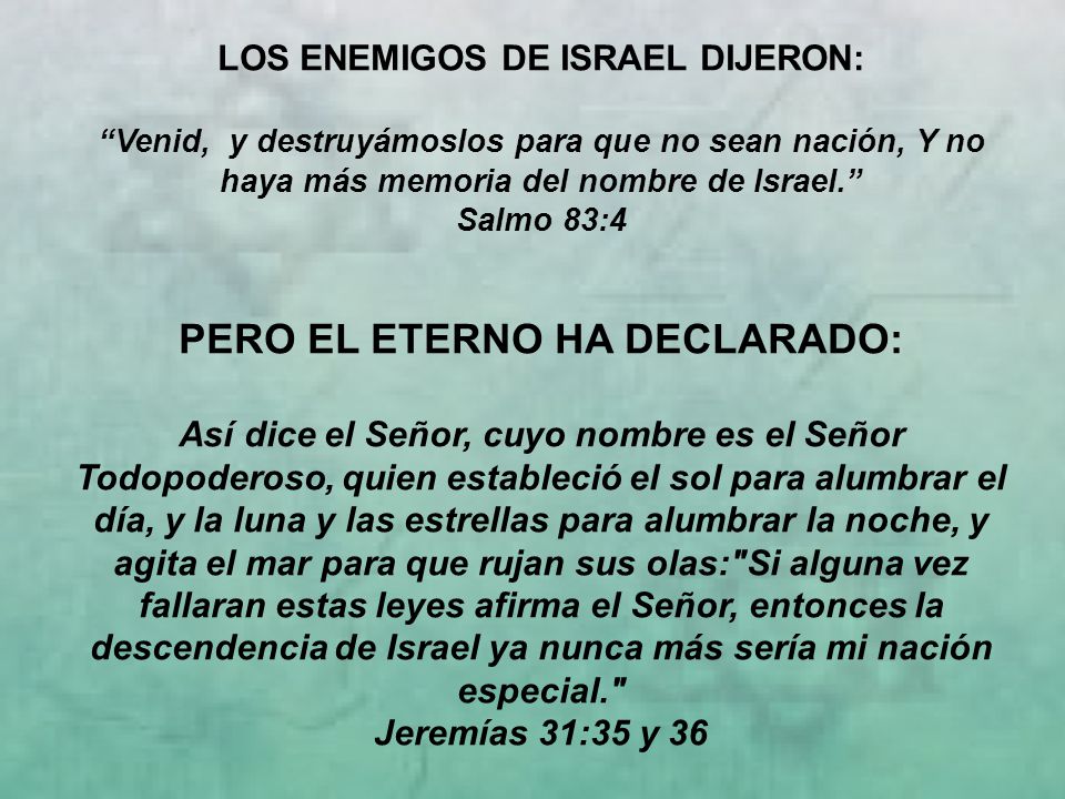 LOS ENEMIGOS DE ISRAEL DIJERON: PERO EL ETERNO HA DECLARADO: