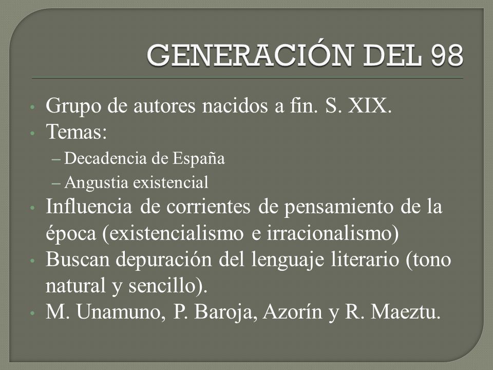 GENERACIÓN DEL 98 Grupo de autores nacidos a fin. S. XIX. Temas: