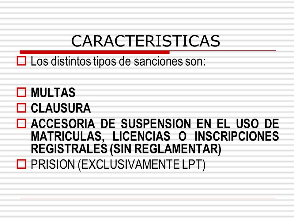 CARACTERISTICAS Los distintos tipos de sanciones son: MULTAS CLAUSURA