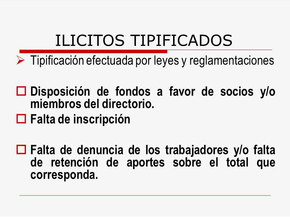 ILICITOS TIPIFICADOS Tipificación efectuada por leyes y reglamentaciones. Disposición de fondos a favor de socios y/o miembros del directorio.