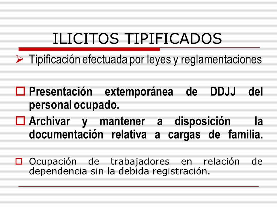 ILICITOS TIPIFICADOS Tipificación efectuada por leyes y reglamentaciones. Presentación extemporánea de DDJJ del personal ocupado.