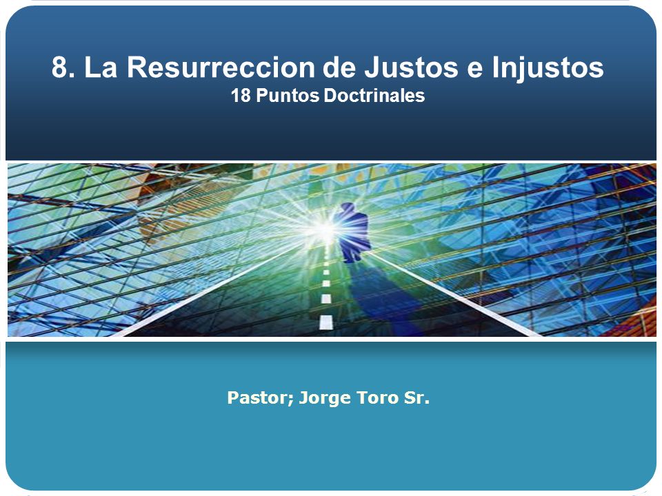 8. La Resurreccion de Justos e Injustos 18 Puntos Doctrinales