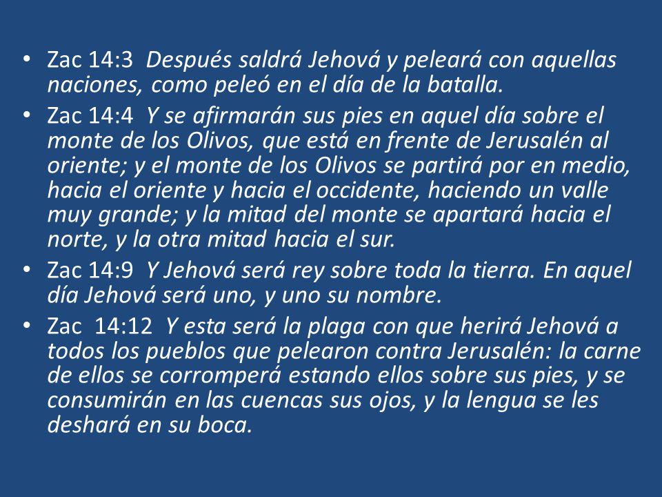 Zac 14:3 Después saldrá Jehová y peleará con aquellas naciones, como peleó en el día de la batalla.