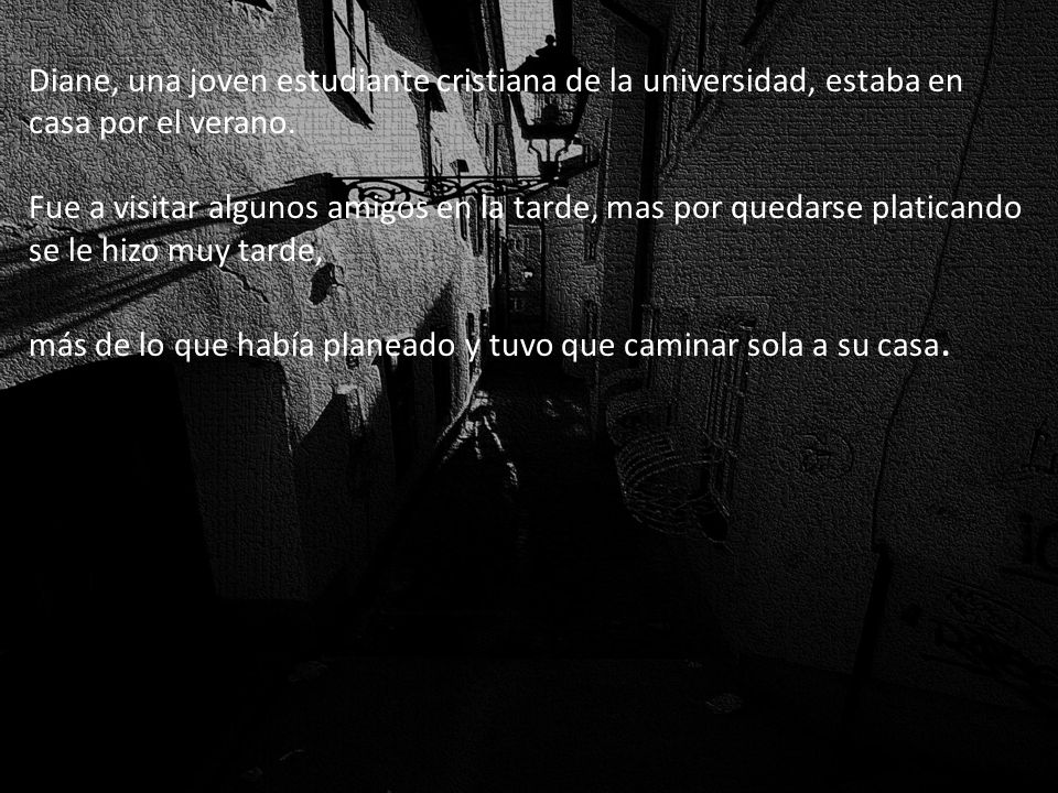 Diane, una joven estudiante cristiana de la universidad, estaba en casa por el verano.