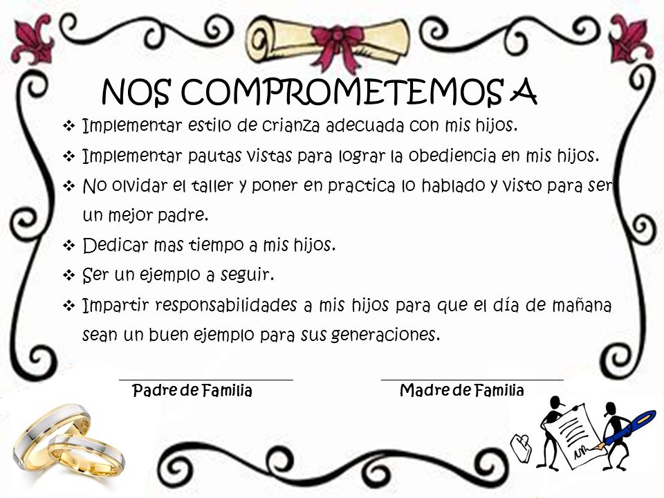 NOS COMPROMETEMOS A Implementar estilo de crianza adecuada con mis hijos. Implementar pautas vistas para lograr la obediencia en mis hijos.