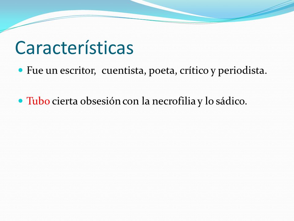 Características Fue un escritor, cuentista, poeta, crítico y periodista.