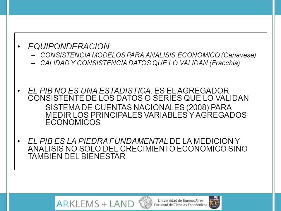 EQUIPONDERACION: CONSISTENCIA MODELOS PARA ANALISIS ECONOMICO (Canavese) CALIDAD Y CONSISTENCIA DATOS QUE LO VALIDAN (Fracchia)