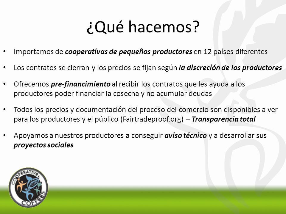 ¿Qué hacemos Importamos de cooperativas de pequeños productores en 12 países diferentes.