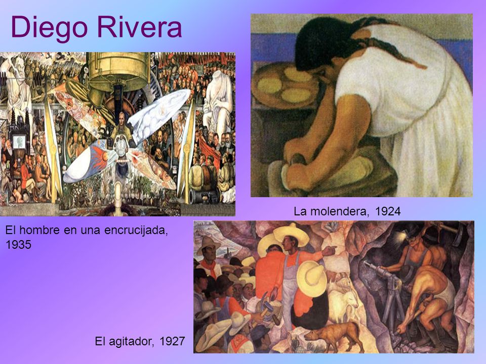 Diego Rivera La molendera, 1924 El hombre en una encrucijada, 1935