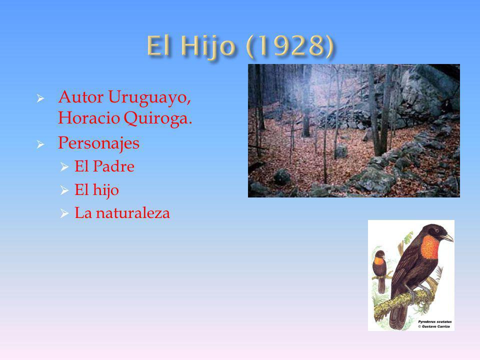 El Hijo (1928) Autor Uruguayo, Horacio Quiroga. Personajes El Padre