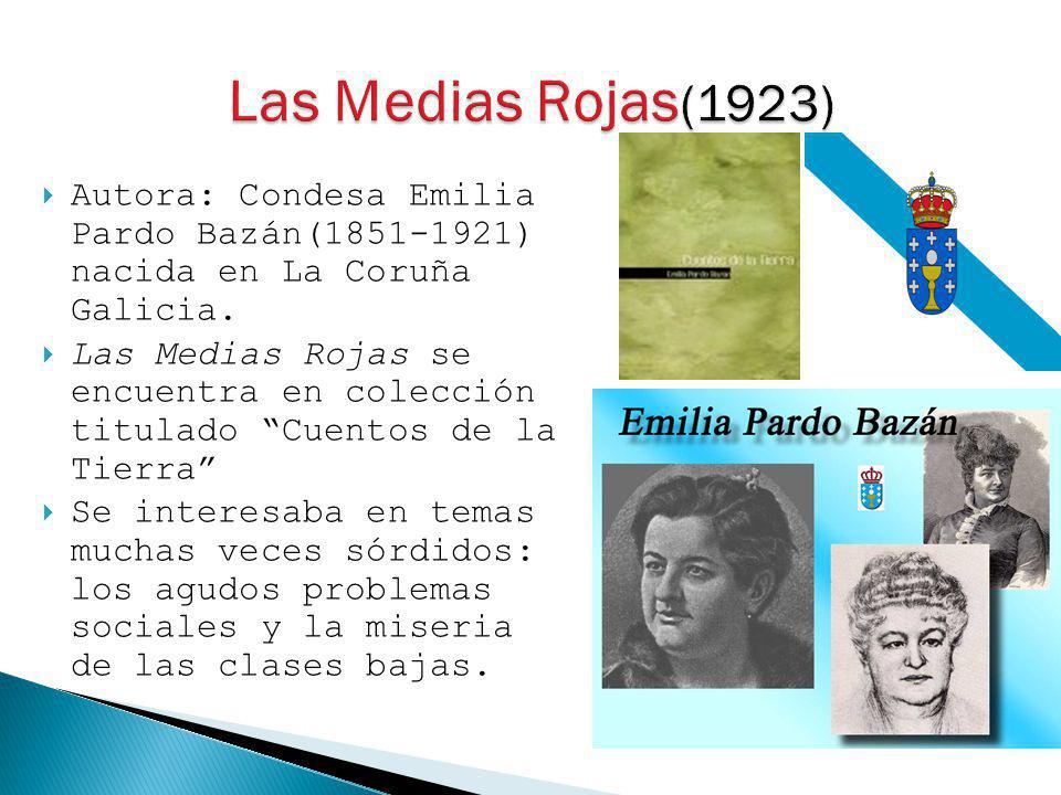 Las Medias Rojas(1923) Autora: Condesa Emilia Pardo Bazán( ) nacida en La Coruña Galicia.