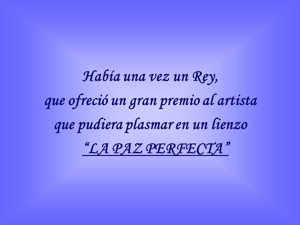 que ofreció un gran premio al artista que pudiera plasmar en un lienzo