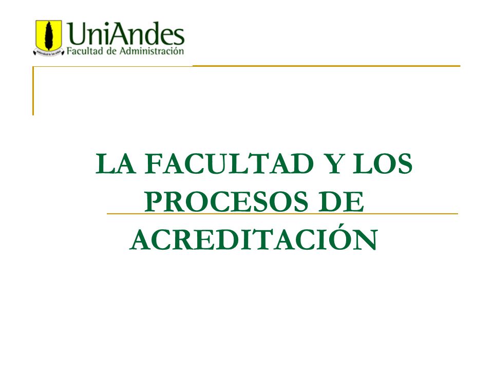 LA FACULTAD Y LOS PROCESOS DE ACREDITACIÓN