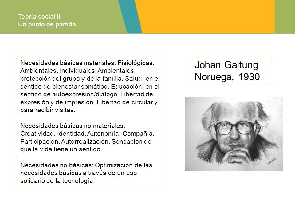 Johan Galtung Noruega, 1930 Teoría social II Un punto de partida