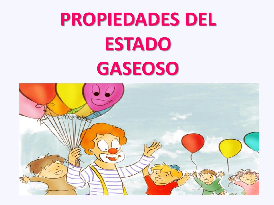 PROPIEDADES DEL ESTADO GASEOSO