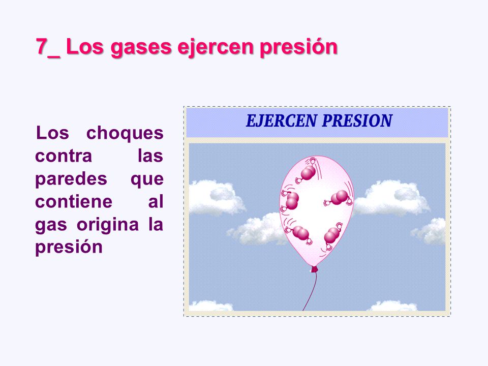 7_ Los gases ejercen presión