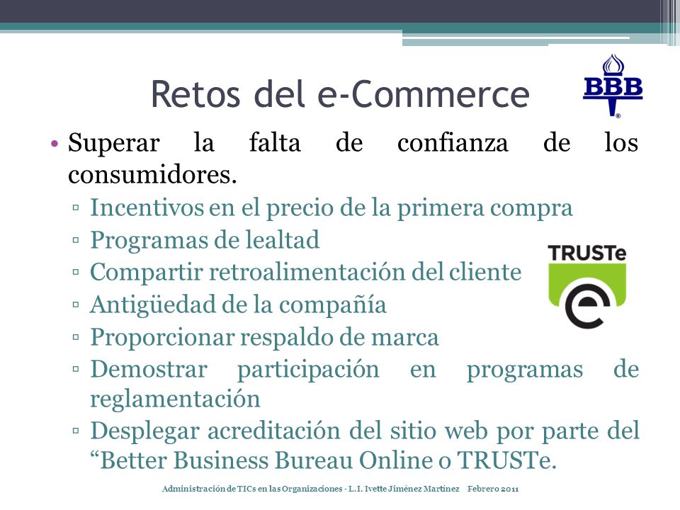 Retos del e-Commerce Superar la falta de confianza de los consumidores. Incentivos en el precio de la primera compra.