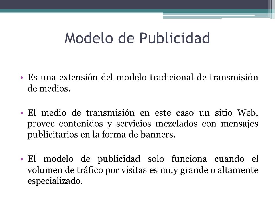 Modelo de Publicidad Es una extensión del modelo tradicional de transmisión de medios.