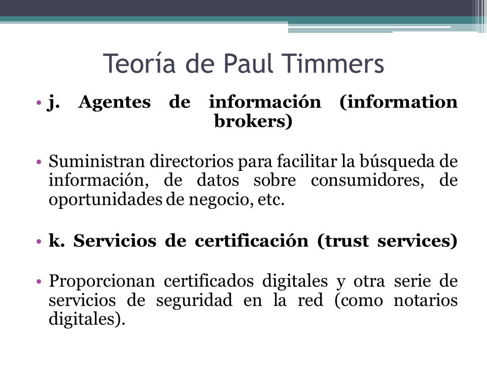 Teoría de Paul Timmers j. Agentes de información (information brokers)