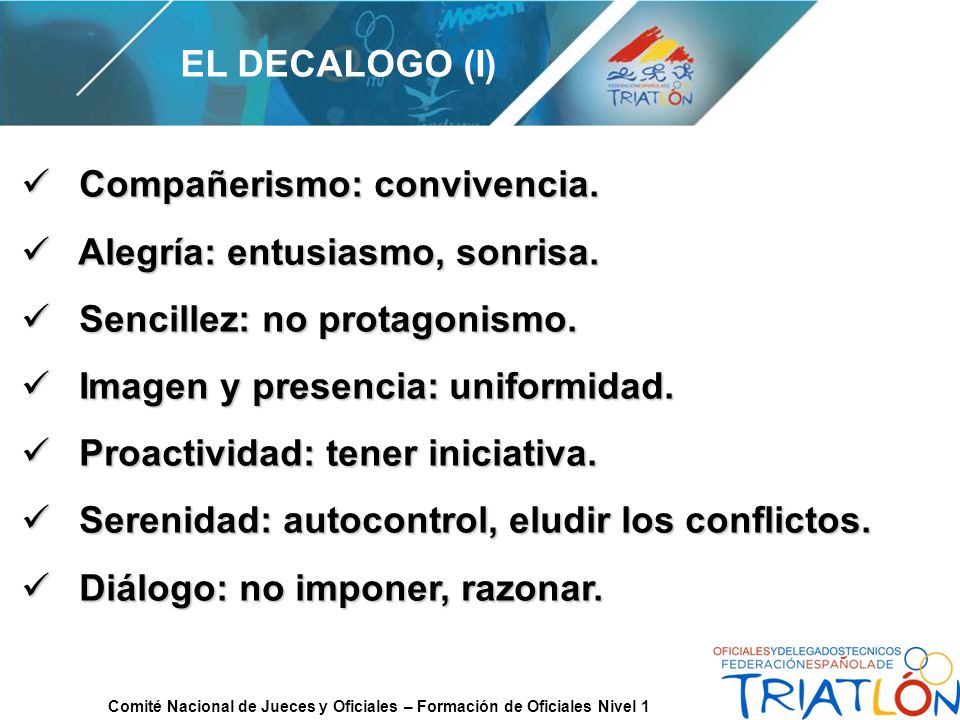 EL DECALOGO (I) Compañerismo: convivencia. Alegría: entusiasmo, sonrisa. Sencillez: no protagonismo.