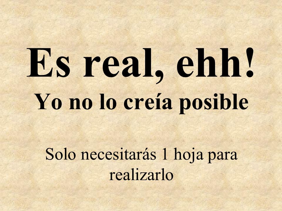 Es real, ehh! Yo no lo creía posible Solo necesitarás 1 hoja para realizarlo