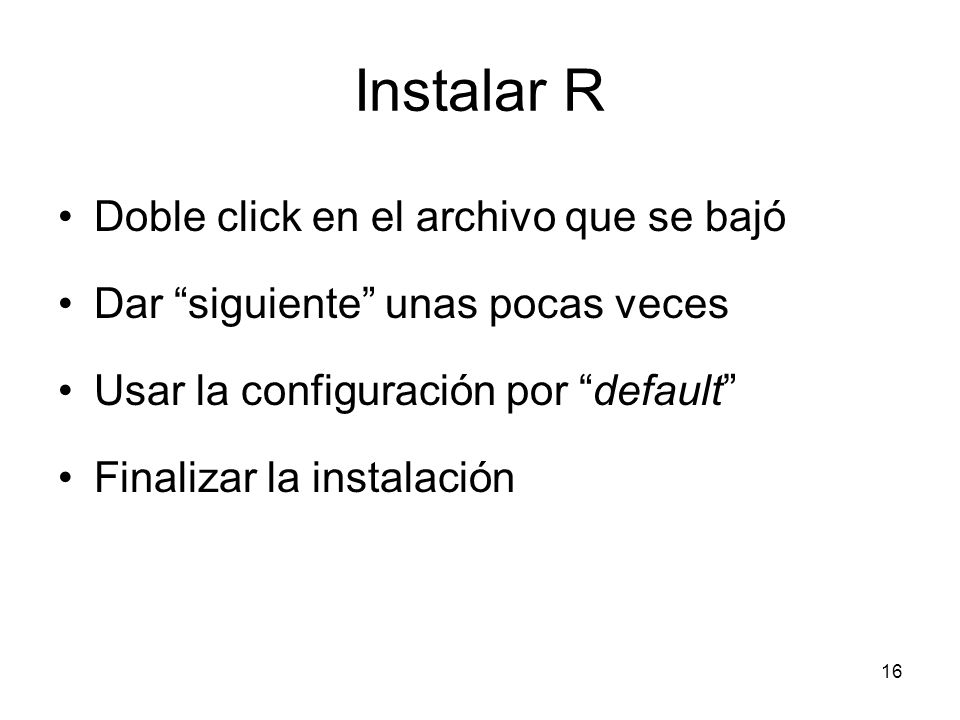 Instalar R Doble click en el archivo que se bajó