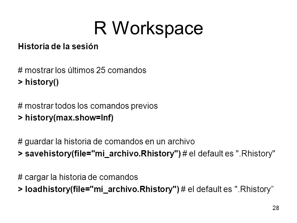 R Workspace Historia de la sesión # mostrar los últimos 25 comandos