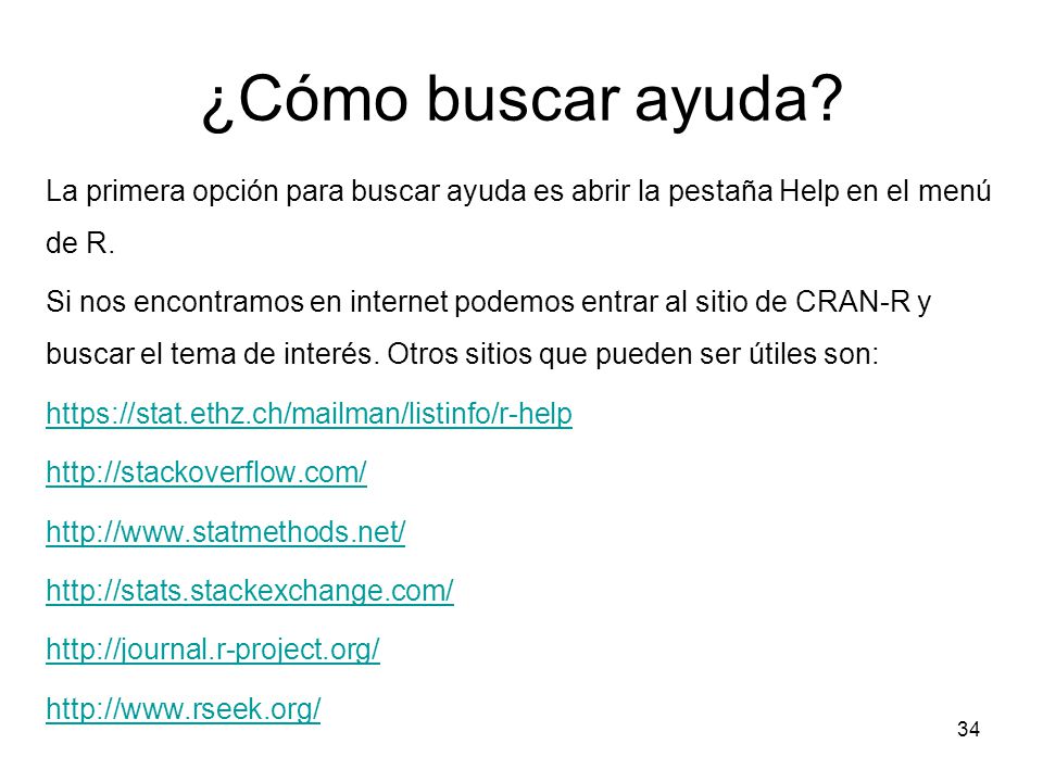 ¿Cómo buscar ayuda La primera opción para buscar ayuda es abrir la pestaña Help en el menú de R.