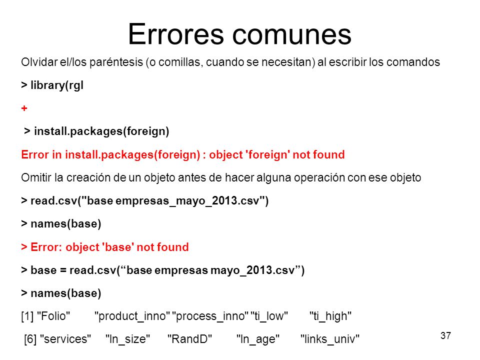 Errores comunes Olvidar el/los paréntesis (o comillas, cuando se necesitan) al escribir los comandos.