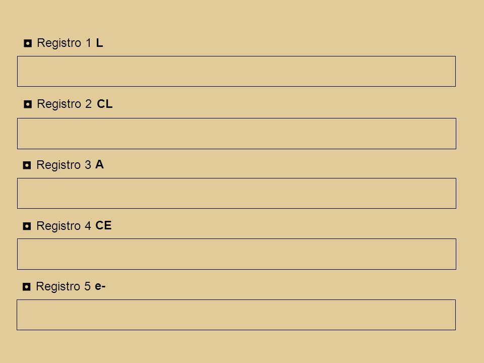 ◘ Registro 1 ◘ Registro 2 ◘ Registro 3 ◘ Registro 4 ◘ Registro 5 L CL