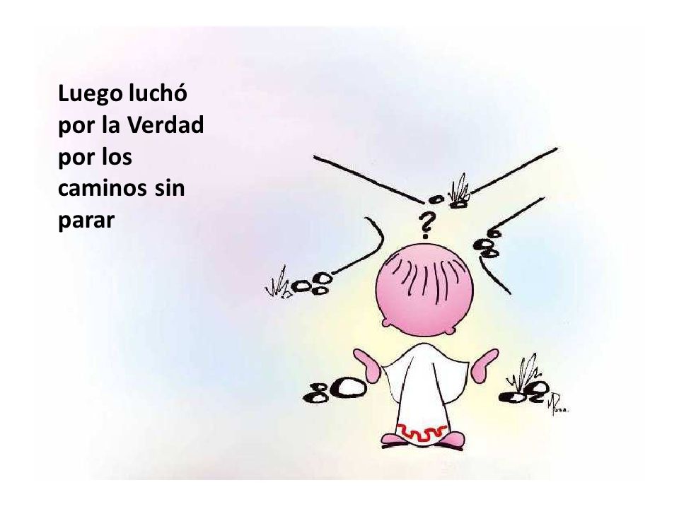 Luego luchó por la Verdad por los caminos sin parar