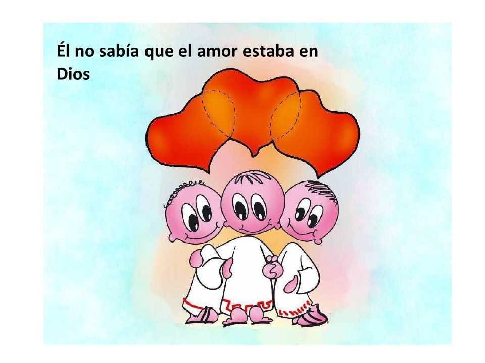 Él no sabía que el amor estaba en Dios