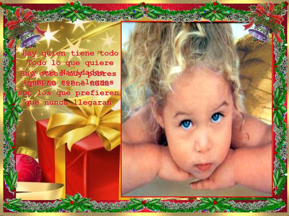 Hay quien tiene todo Todo lo que quiere y sus Navidades siempre son alegres
