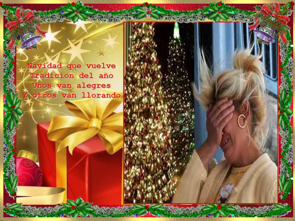 Navidad que vuelve Tradicion del año Unos van alegres Y otros van llorando