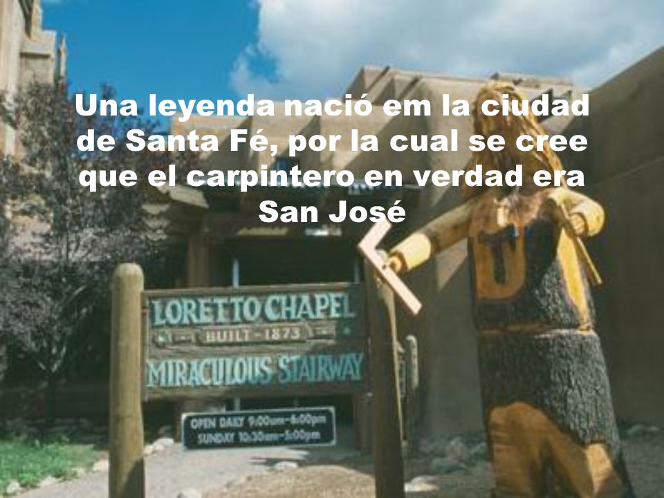 Una leyenda nació em la ciudad de Santa Fé, por la cual se cree que el carpintero en verdad era San José