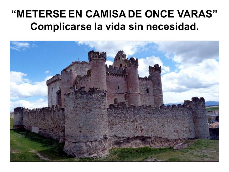 METERSE EN CAMISA DE ONCE VARAS Complicarse la vida sin necesidad.