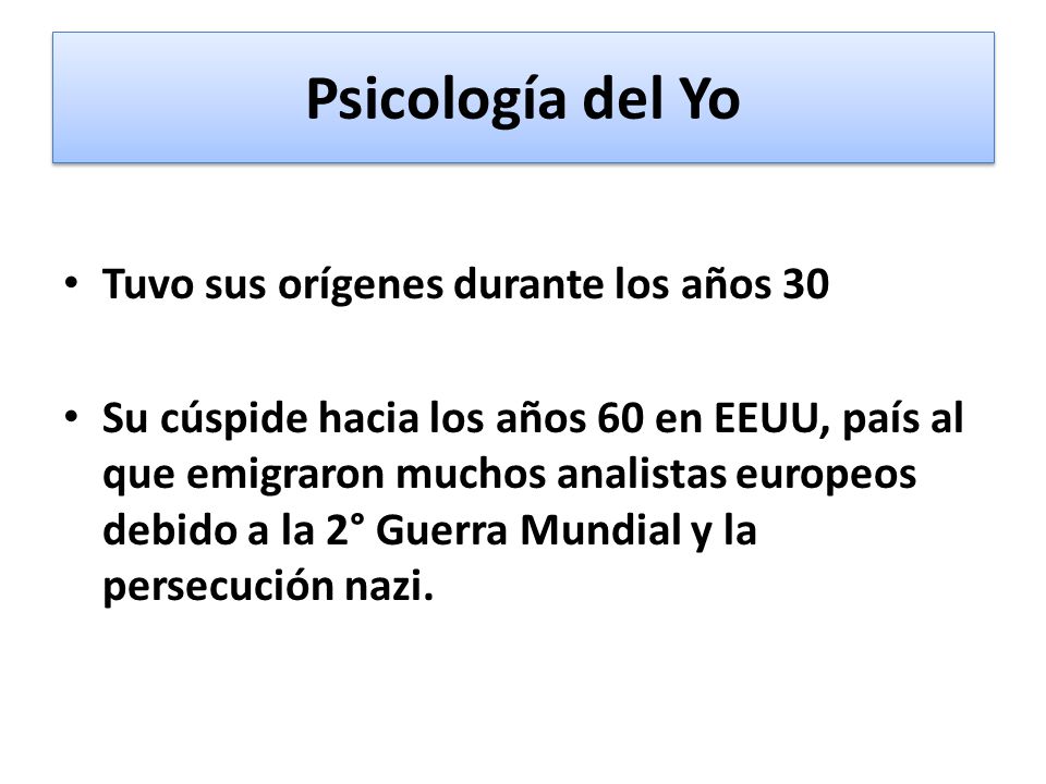 Psicología del Yo Tuvo sus orígenes durante los años 30