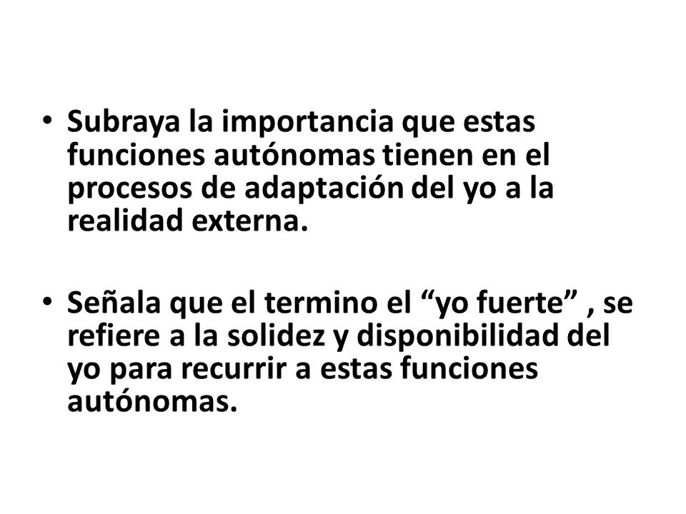Subraya la importancia que estas funciones autónomas tienen en el procesos de adaptación del yo a la realidad externa.