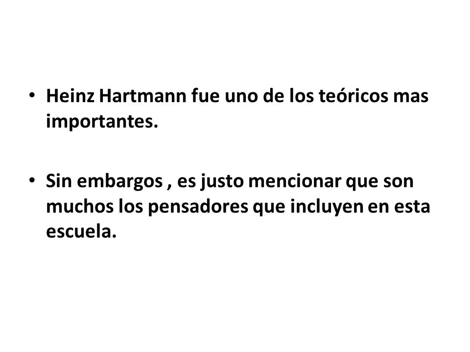 Heinz Hartmann fue uno de los teóricos mas importantes.