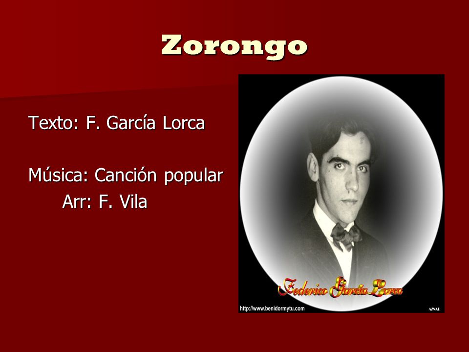 Zorongo Texto: F. García Lorca Música: Canción popular Arr: F. Vila