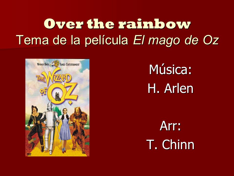 Over the rainbow Tema de la película El mago de Oz