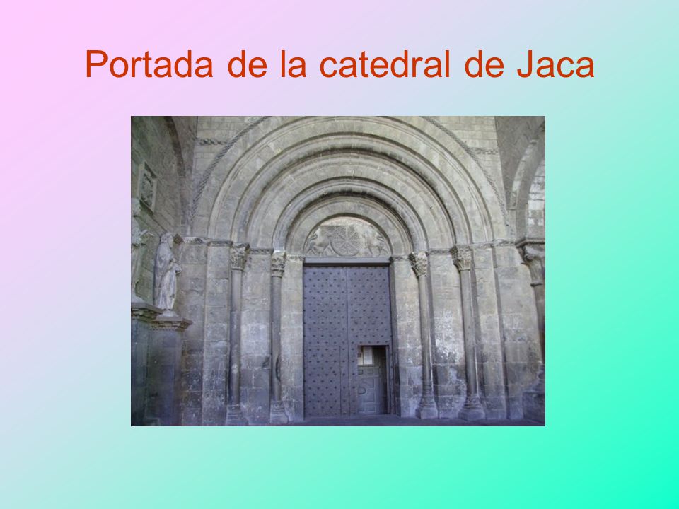 Portada de la catedral de Jaca